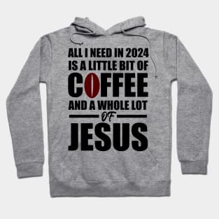 A Little Bit of Coffee And A whole Lot Of Jesus 2024 Hoodie